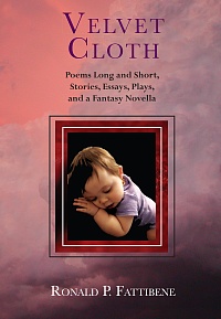 Velvet Cloth: Poems Long and Short, Stories, Essays, Plays, and a Fantasy Novella
