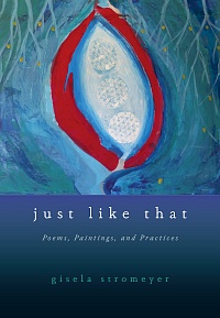 Just Like That: Poems, Paintings, and Practices